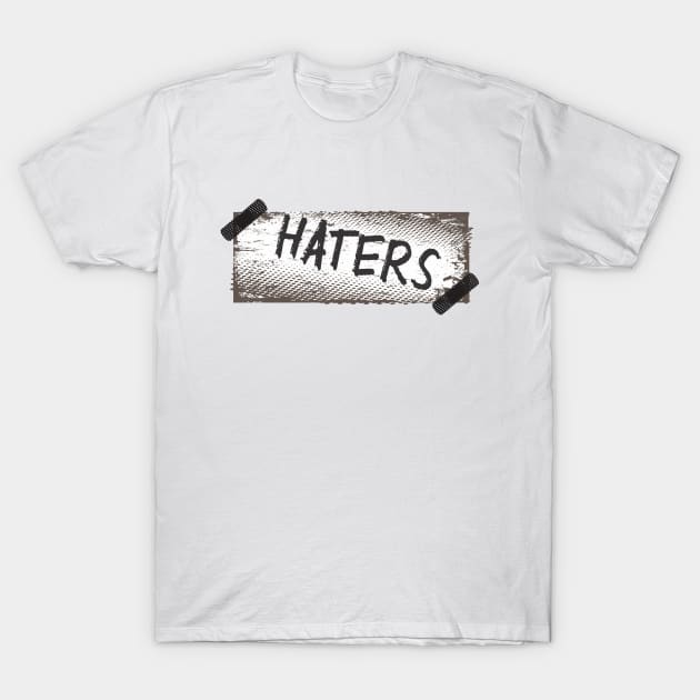 haters T-Shirt by CreativeIkbar Prints